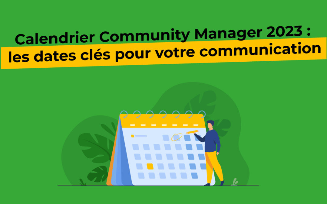 Calendrier Community Manager 2023 : les dates clés pour votre communication